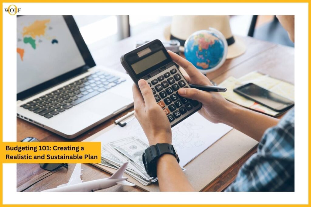 Budgeting 101: Creating a Realistic and Sustainable Plan