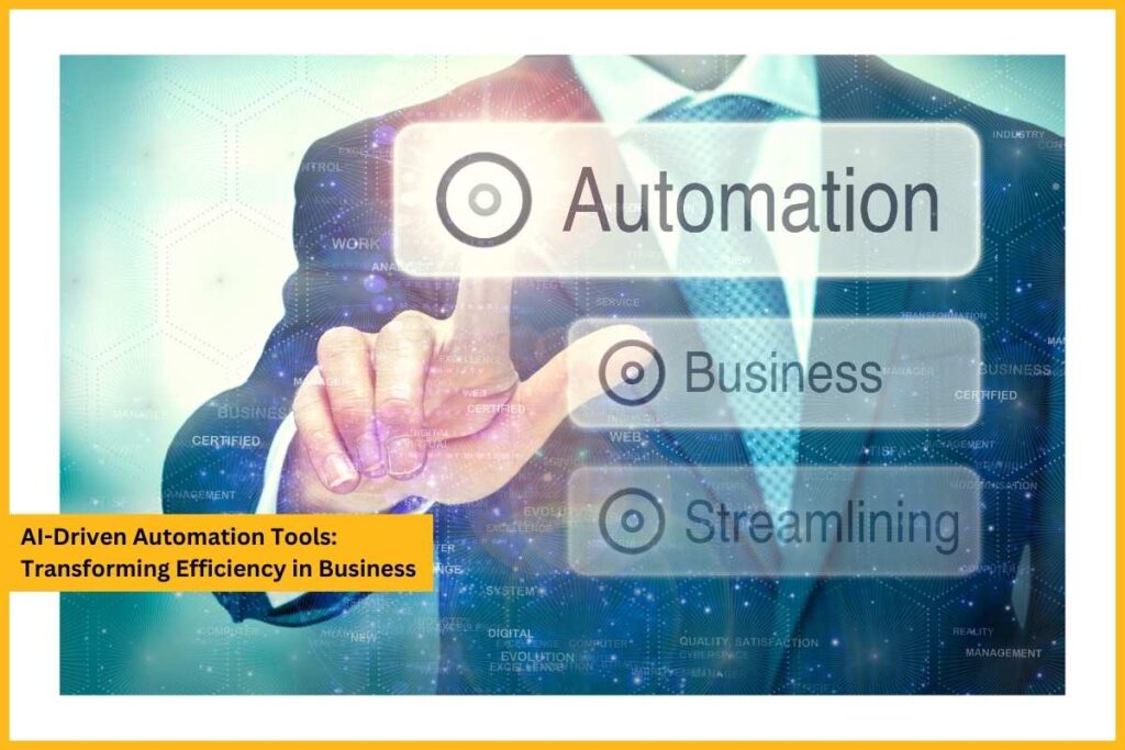 AI-Driven Automation Tools: Transforming Efficiency in Business