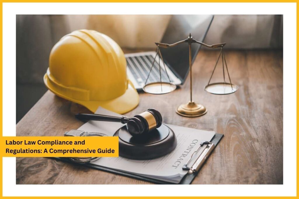 Labor Law Compliance and Regulations: A Comprehensive Guide