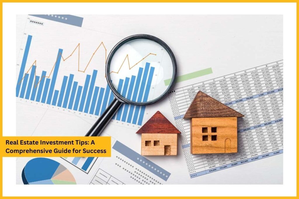 Real Estate Investment Tips: A Comprehensive Guide for Success